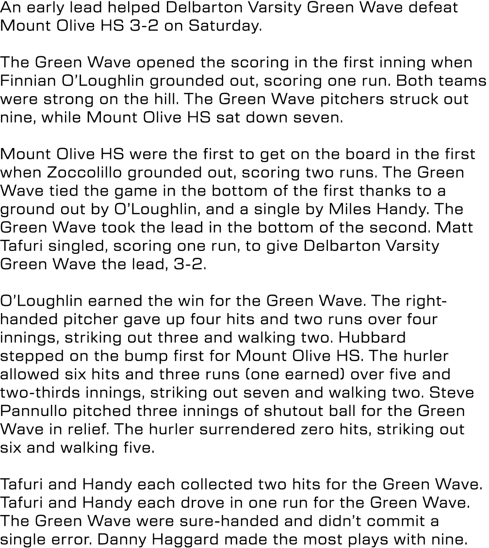 An early lead helped Delbarton Varsity Green Wave defeat Mount Olive HS 3 2 on Saturday. The Green Wave opened the sc...