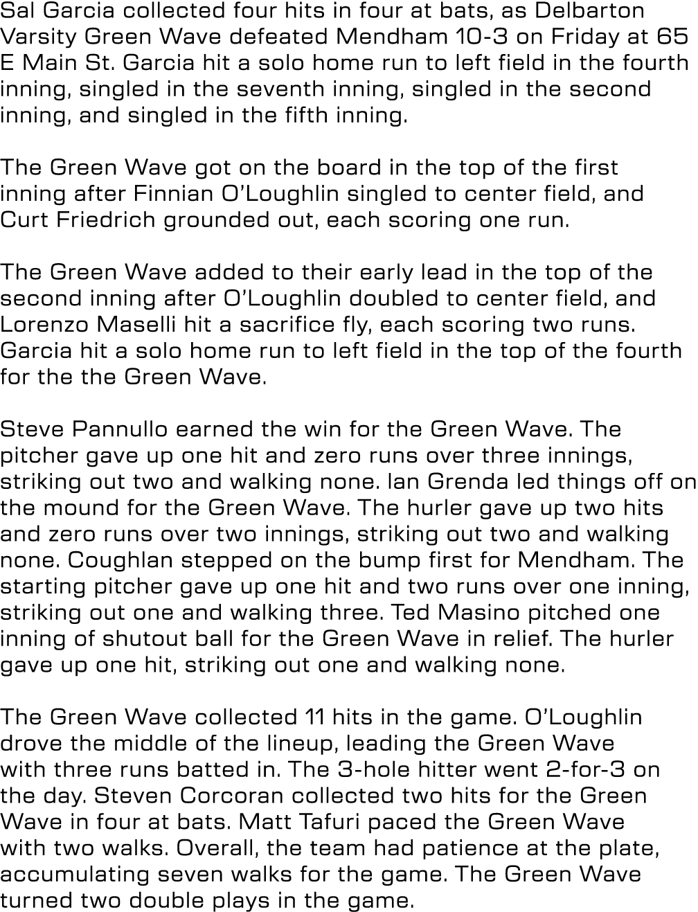 Sal Garcia collected four hits in four at bats, as Delbarton Varsity Green Wave defeated Mendham 10 3 on Friday at 65...