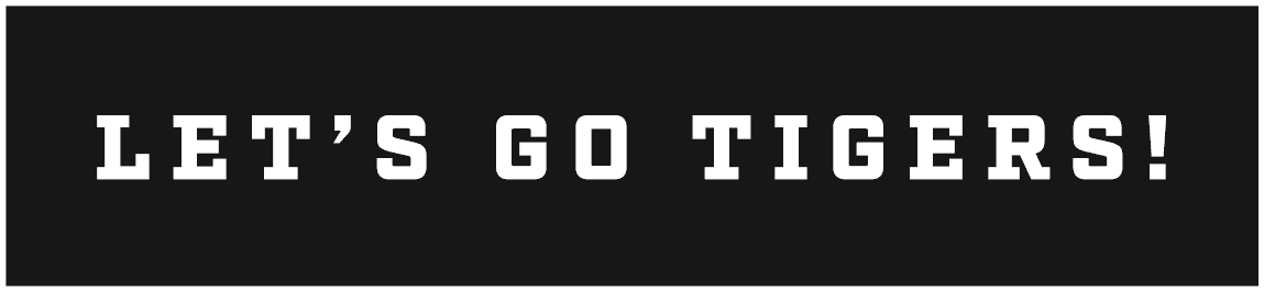 let’s go tigers!