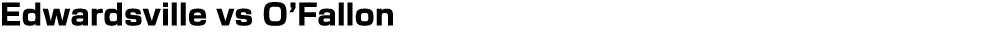 Edwardsville vs O’Fallon