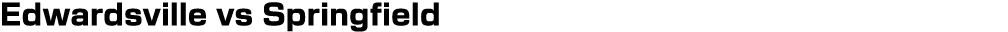 Edwardsville vs Springfield