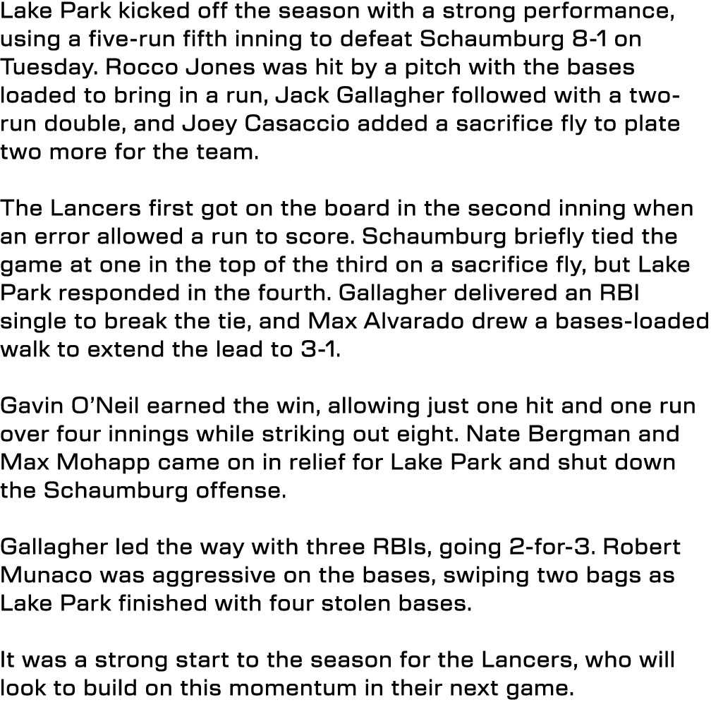 Lake Park kicked off the season with a strong performance, using a five run fifth inning to defeat Schaumburg 8 1 on ...