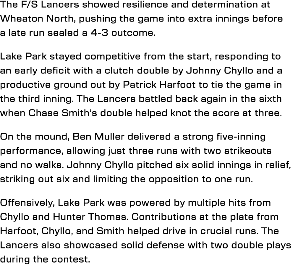 The F/S Lancers showed resilience and determination at Wheaton North, pushing the game into extra innings before a la...