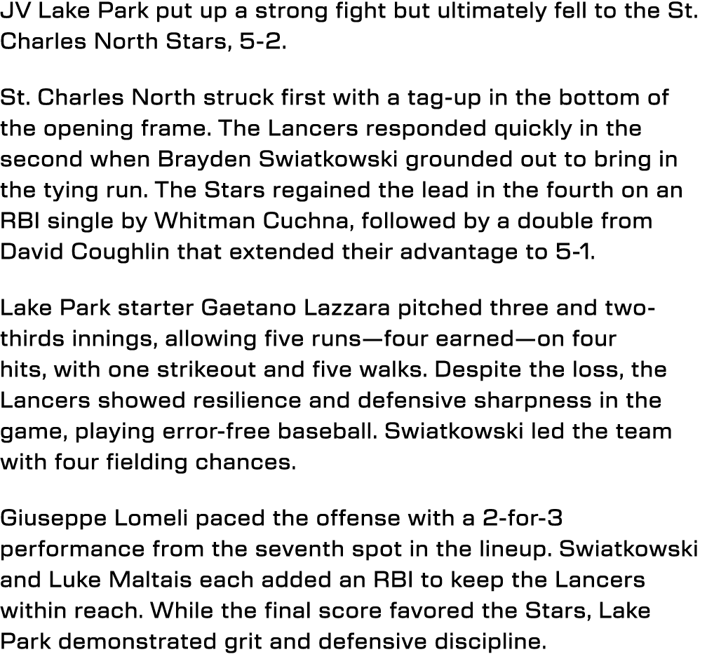 JV Lake Park put up a strong fight but ultimately fell to the St. Charles North Stars, 5 2. St. Charles North struck ...