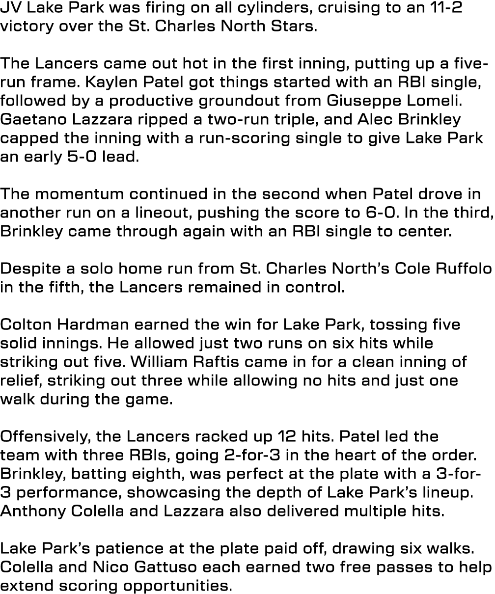 JV Lake Park was firing on all cylinders, cruising to an 11 2 victory over the St. Charles North Stars. The Lancers c...