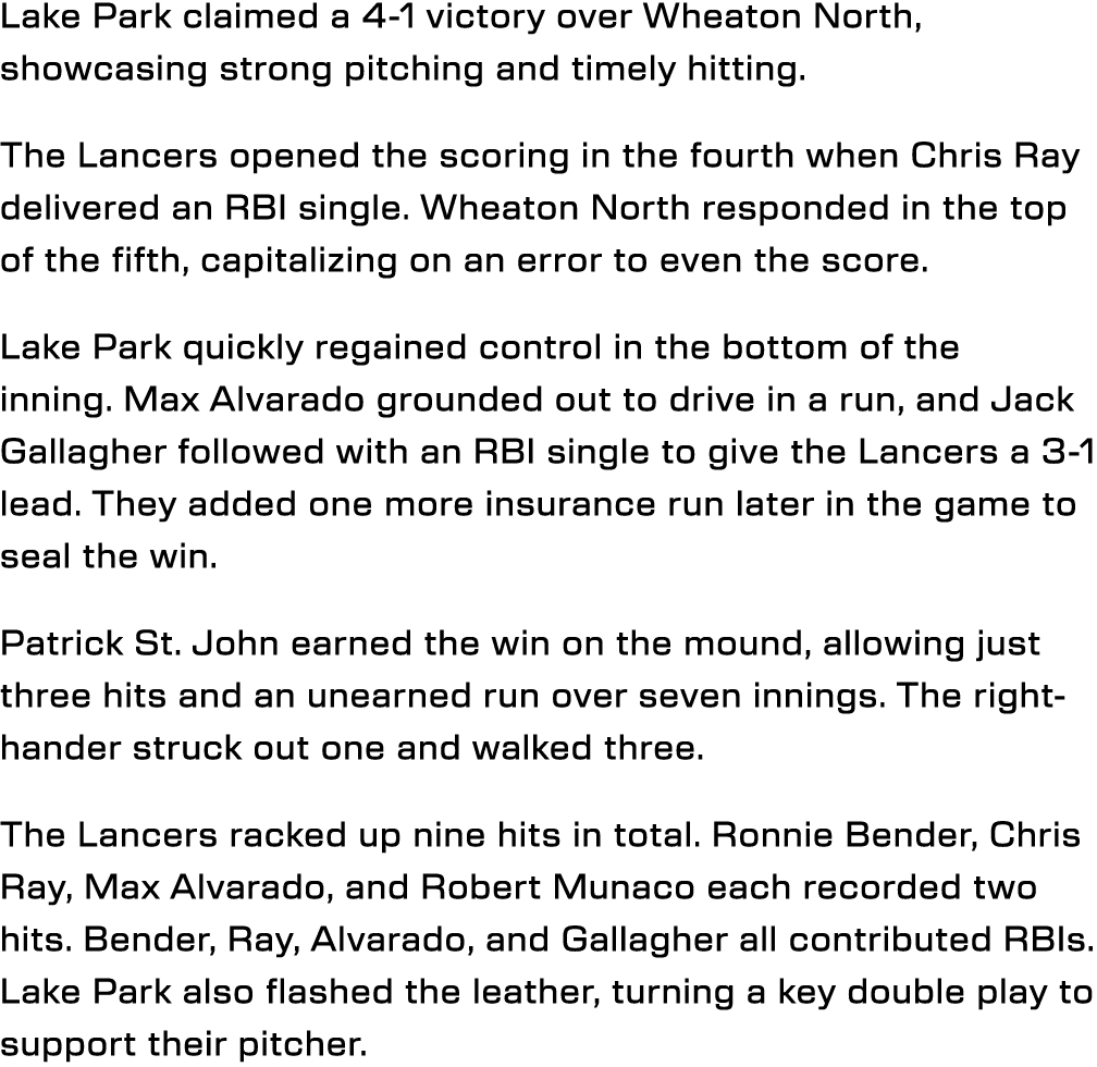 Lake Park claimed a 4 1 victory over Wheaton North, showcasing strong pitching and timely hitting. The Lancers opened...