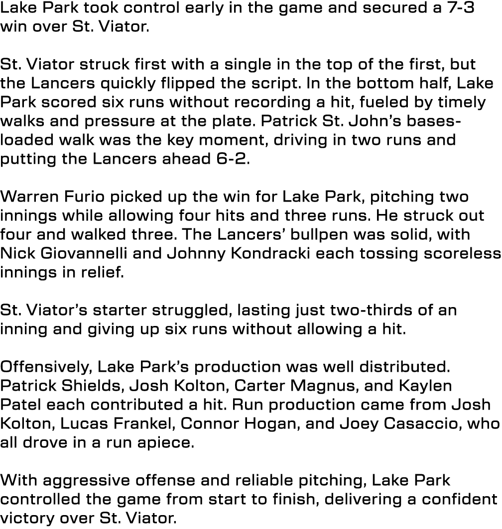 Lake Park took control early in the game and secured a 7 3 win over St. Viator. St. Viator struck first with a single...