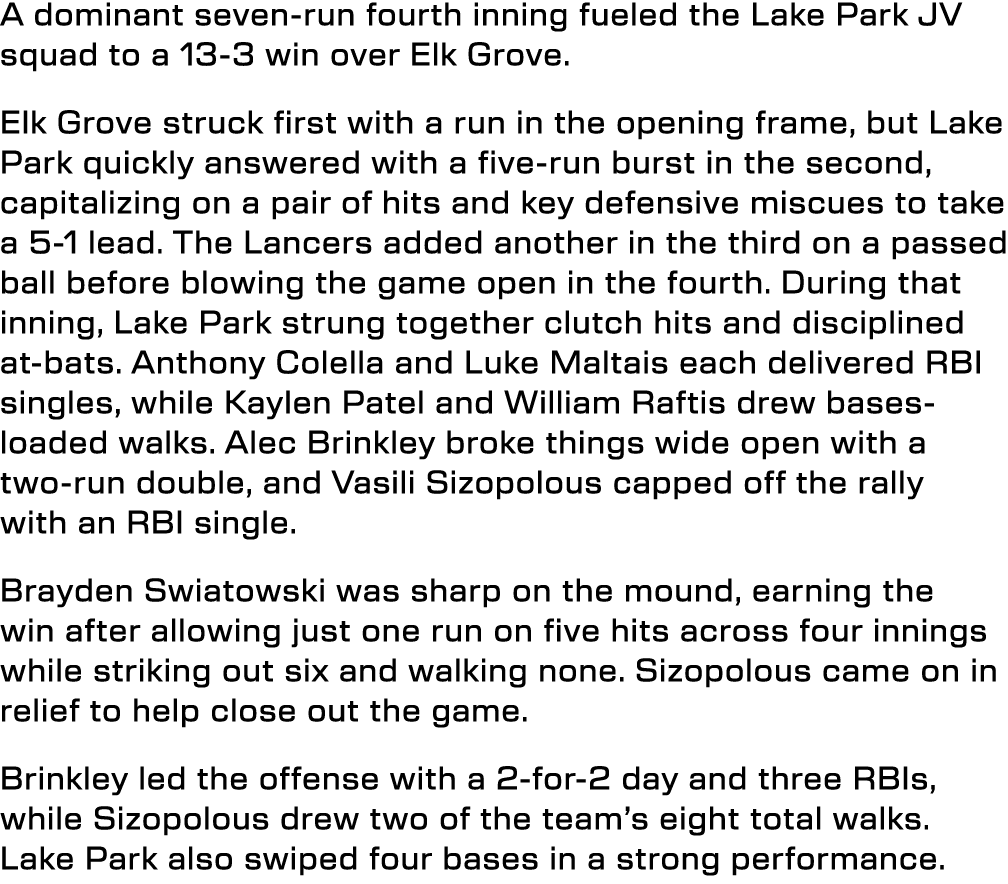 A dominant seven run fourth inning fueled the Lake Park JV squad to a 13 3 win over Elk Grove. Elk Grove struck first...