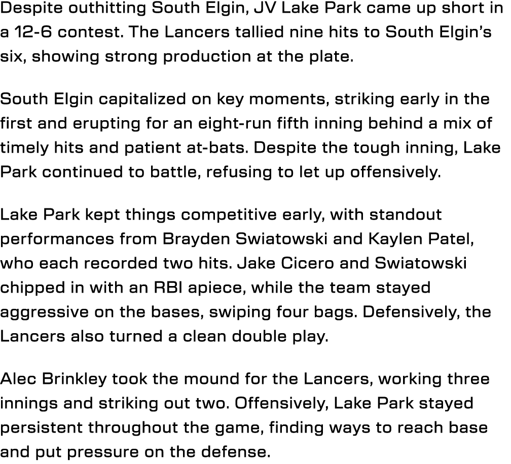 Despite outhitting South Elgin, JV Lake Park came up short in a 12-6 contest. The Lancers tallied nine hits to South ...