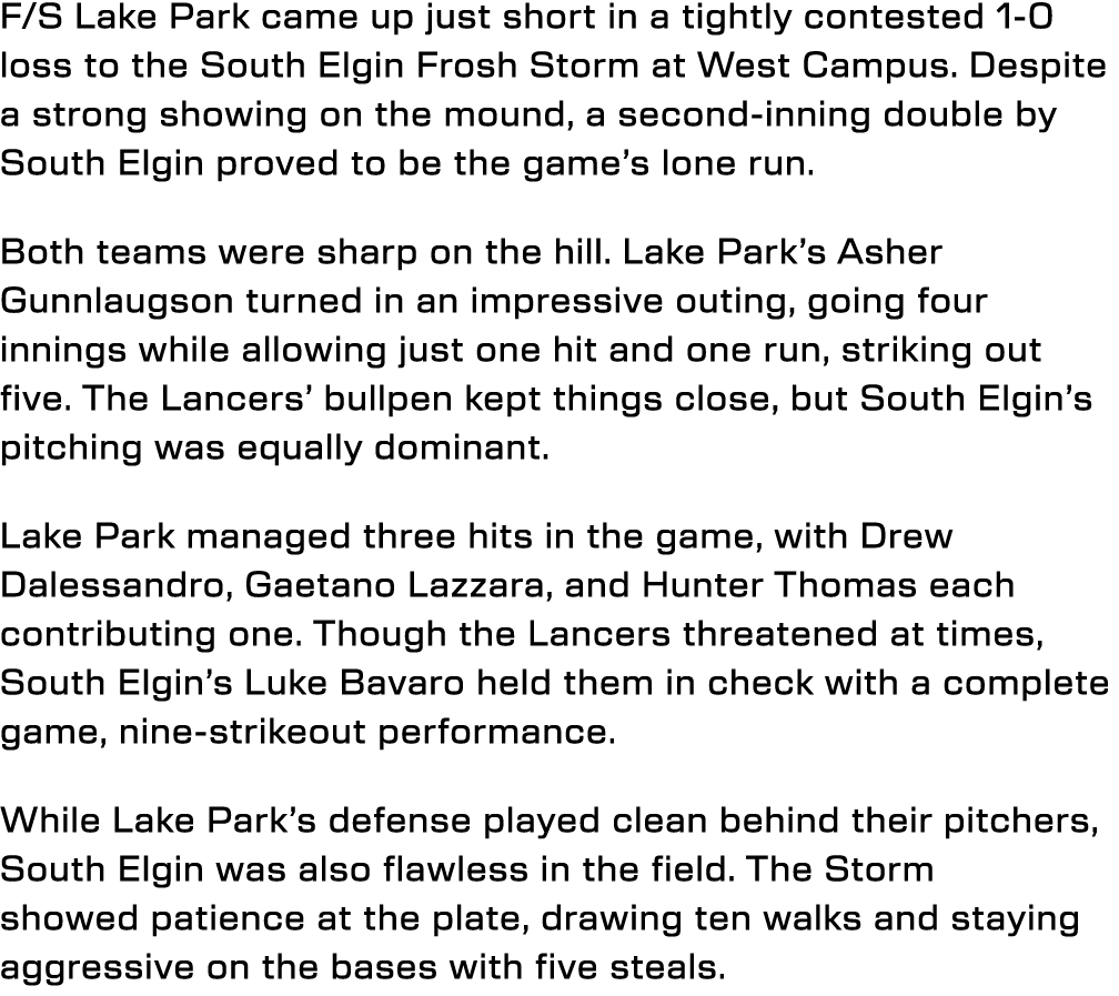 F/S Lake Park came up just short in a tightly contested 1-0 loss to the South Elgin Frosh Storm at West Campus. Despi...