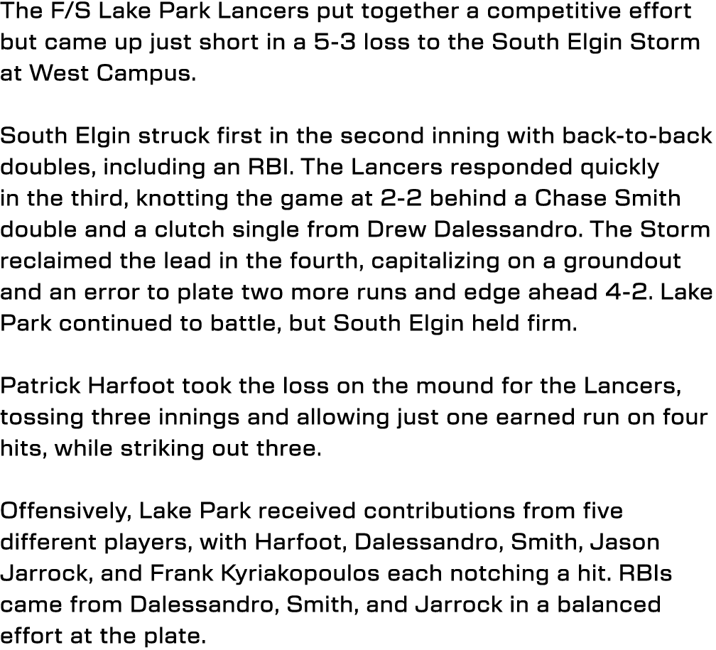 The F/S Lake Park Lancers put together a competitive effort but came up just short in a 5-3 loss to the South Elgin S...