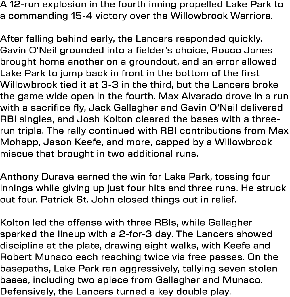 A 12-run explosion in the fourth inning propelled Lake Park to a commanding 15-4 victory over the Willowbrook Warrior...