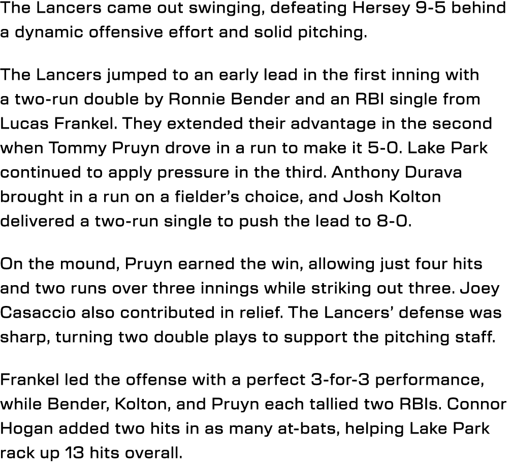 The Lancers came out swinging, defeating Hersey 9 5 behind a dynamic offensive effort and solid pitching. The Lancers...