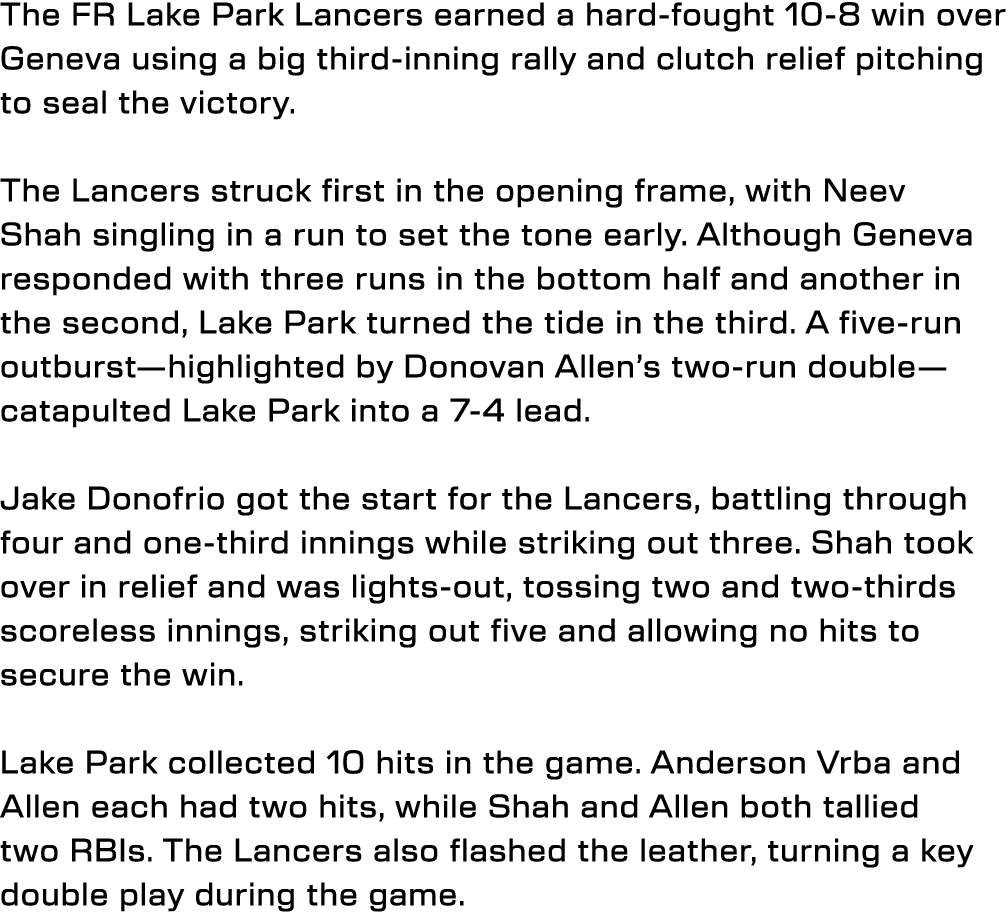 The FR Lake Park Lancers earned a hard fought 10 8 win over Geneva using a big third inning rally and clutch relief p...