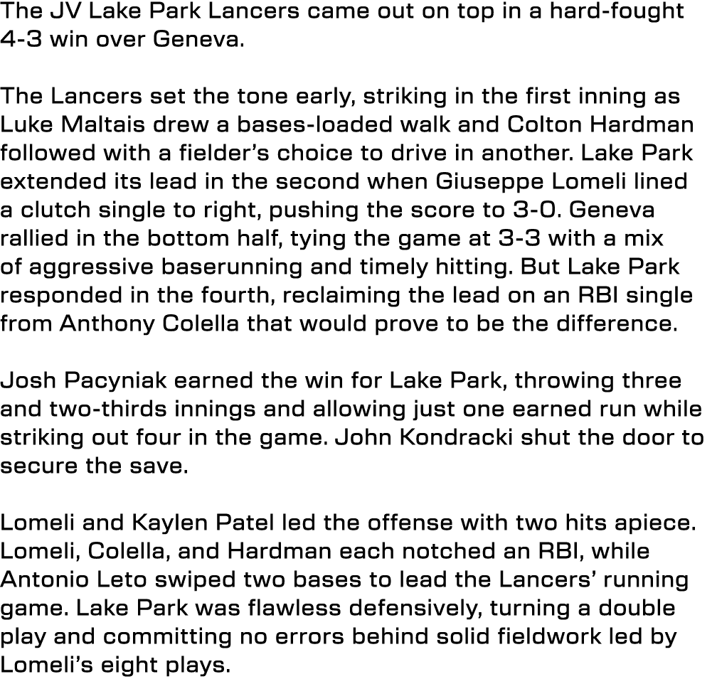 The JV Lake Park Lancers came out on top in a hard fought 4 3 win over Geneva. The Lancers set the tone early, striki...