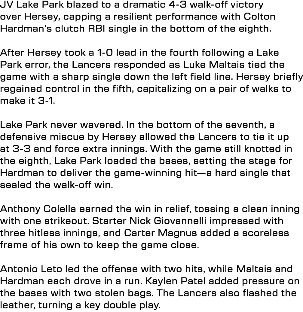 JV Lake Park blazed to a dramatic 4 3 walk off victory over Hersey, capping a resilient performance with Colton Hardm...