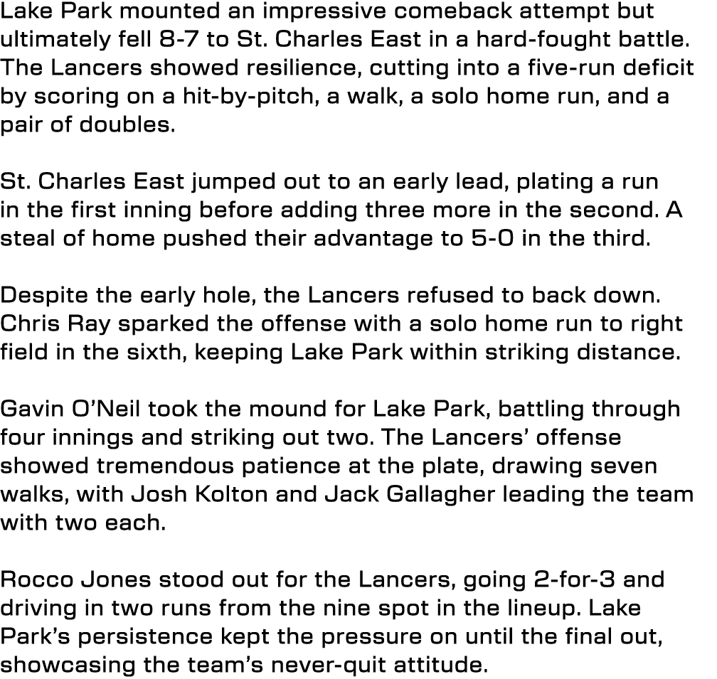Lake Park mounted an impressive comeback attempt but ultimately fell 8 7 to St. Charles East in a hard fought battle....