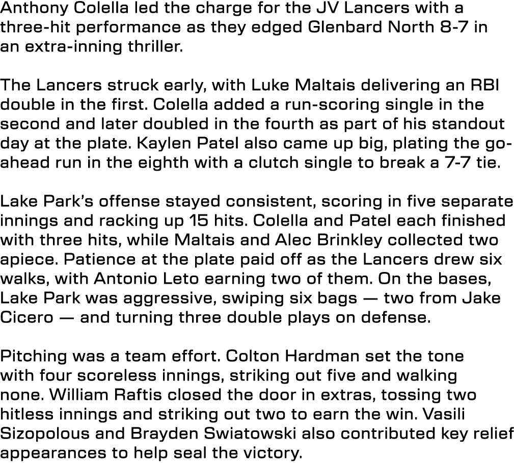 Anthony Colella led the charge for the JV Lancers with a three hit performance as they edged Glenbard North 8 7 in an...