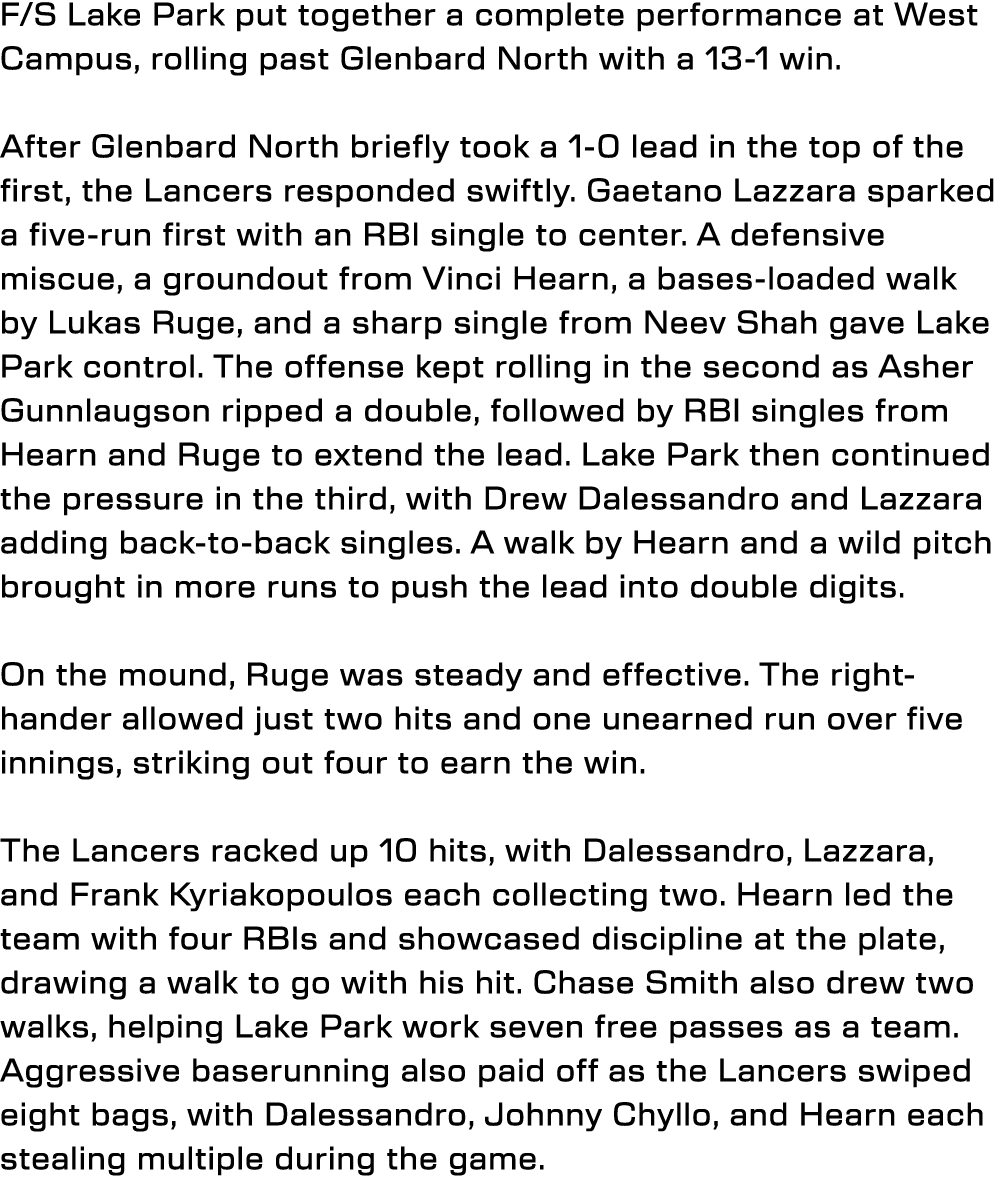 F/S Lake Park put together a complete performance at West Campus, rolling past Glenbard North with a 13 1 win. After ...