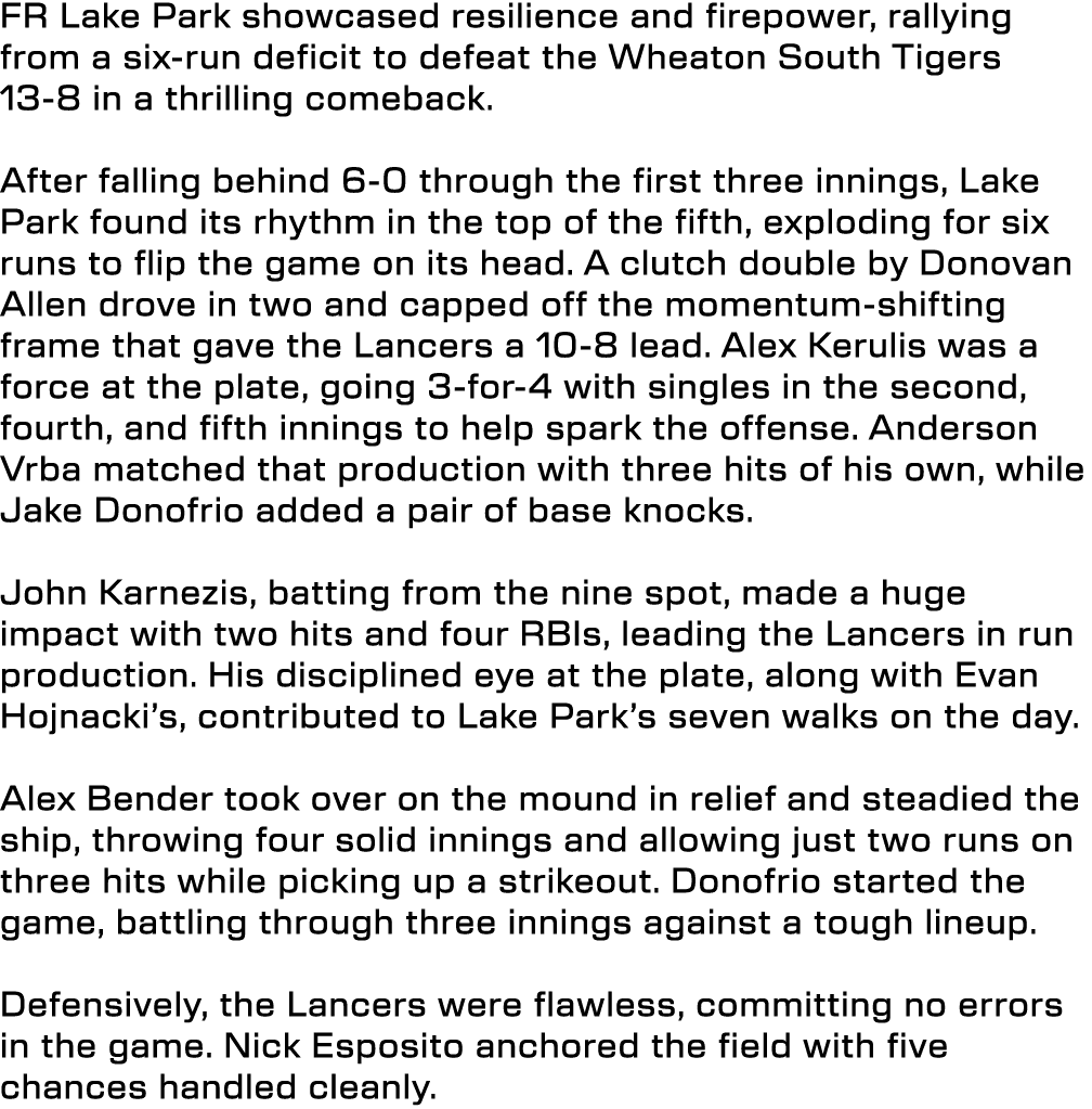 FR Lake Park showcased resilience and firepower, rallying from a six run deficit to defeat the Wheaton South Tigers 1...