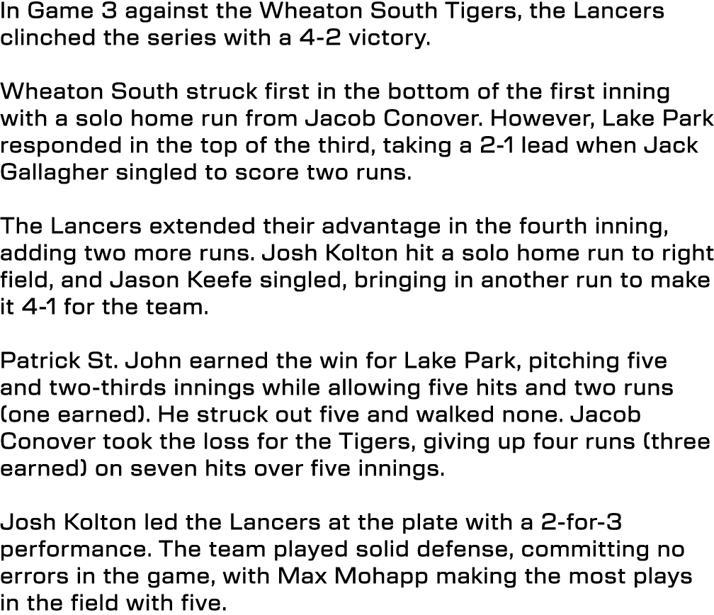 In Game 3 against the Wheaton South Tigers, the Lancers clinched the series with a 4 2 victory. Wheaton South struck ...