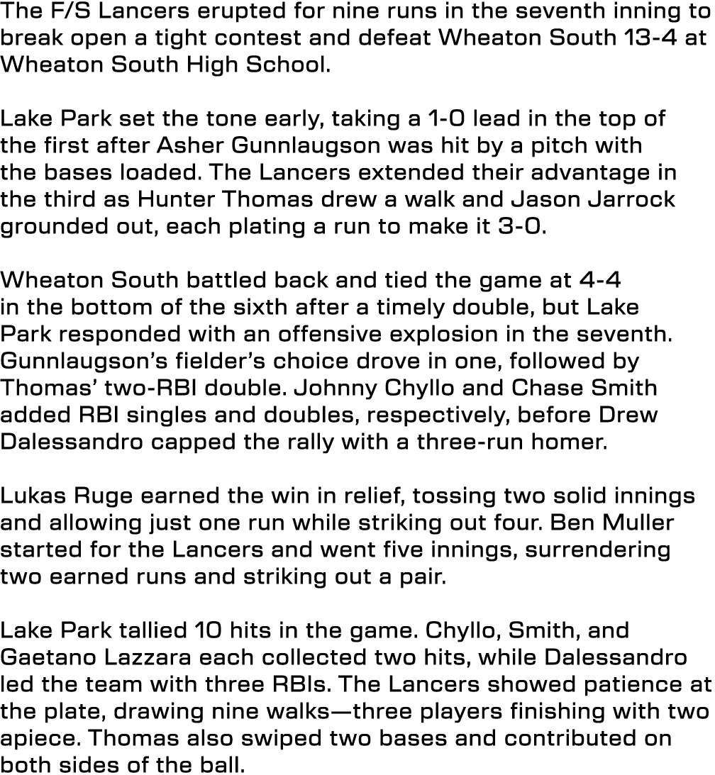 The F/S Lancers erupted for nine runs in the seventh inning to break open a tight contest and defeat Wheaton South 13...
