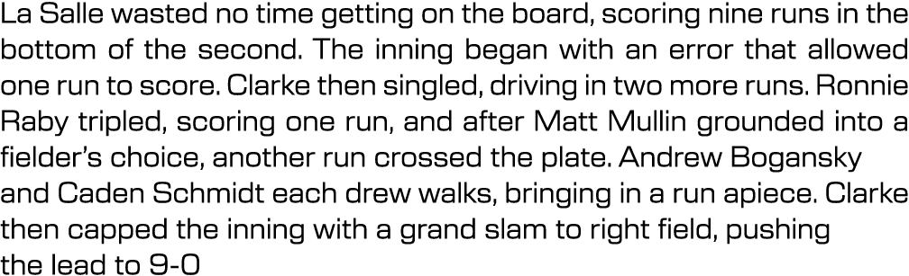 La Salle wasted no time getting on the board, scoring nine runs in the bottom of the second. The inning began with an...