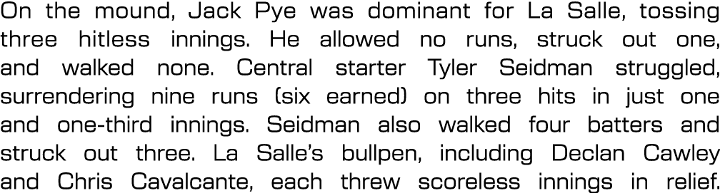 On the mound, Jack Pye was dominant for La Salle, tossing three hitless innings. He allowed no runs, struck out one, ...