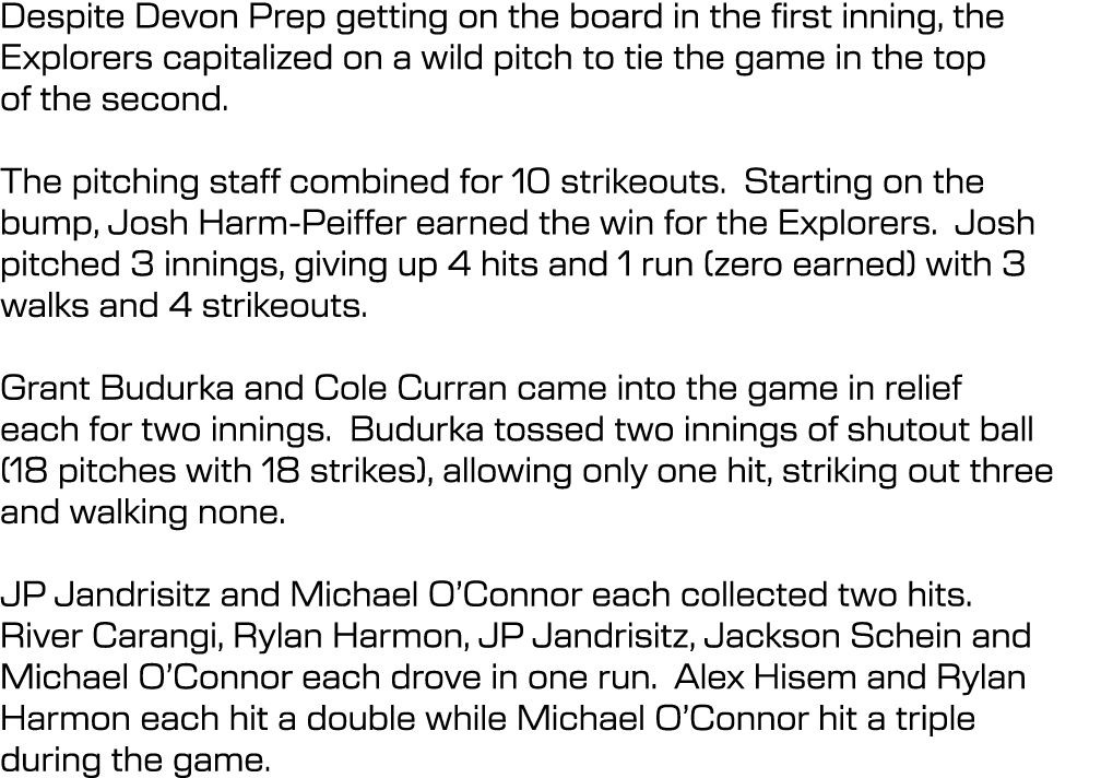 Despite Devon Prep getting on the board in the first inning, the Explorers capitalized on a wild pitch to tie the gam...