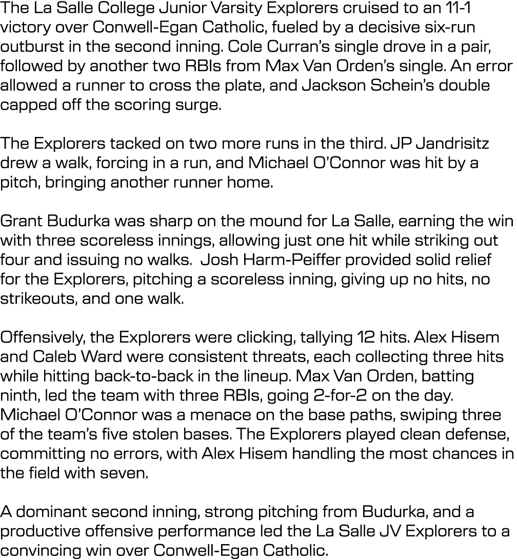 The La Salle College Junior Varsity Explorers cruised to an 11 1 victory over Conwell Egan Catholic, fueled by a deci...