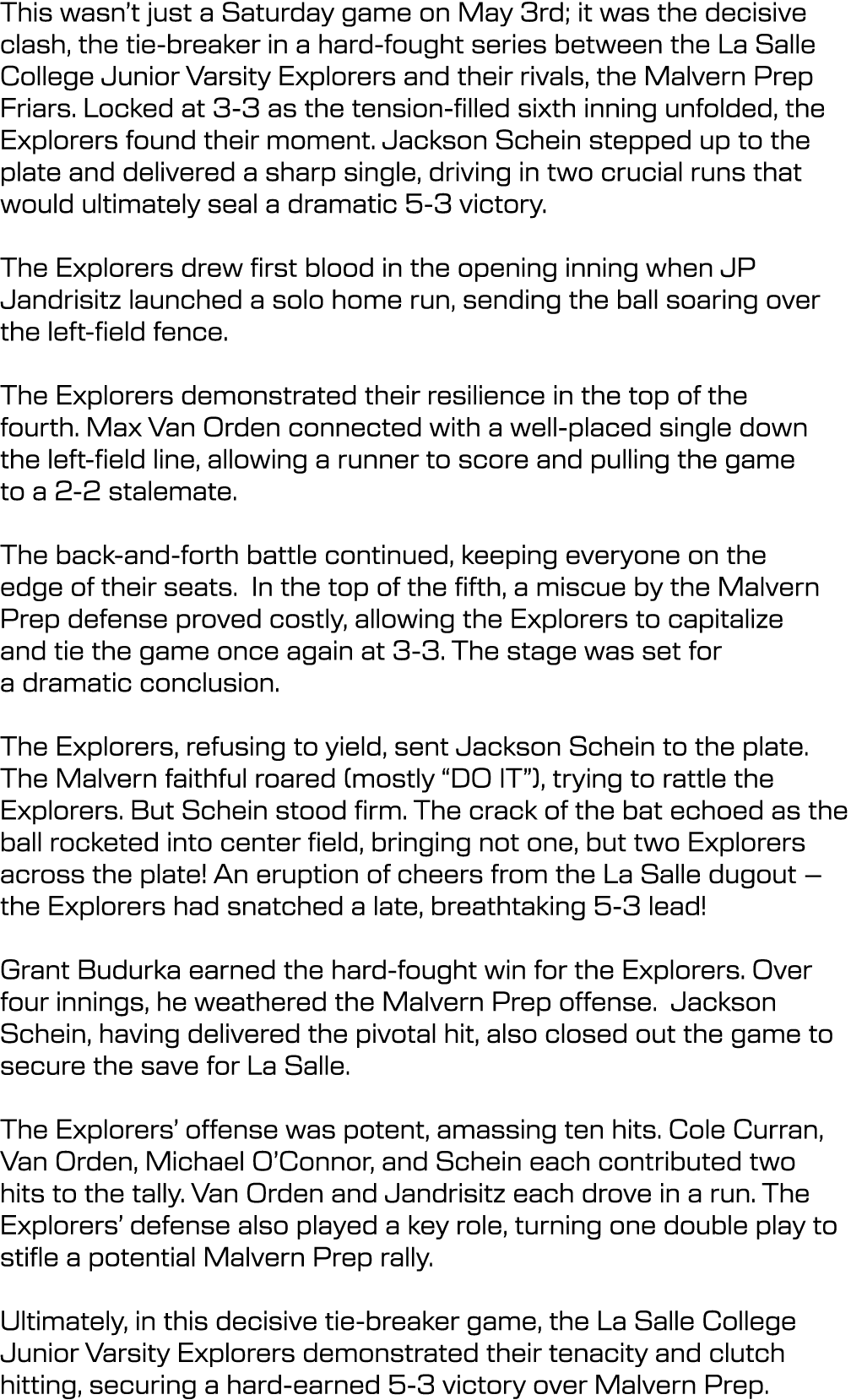 This wasn’t just a Saturday game on May 3rd; it was the decisive clash, the tie breaker in a hard fought series betwe...