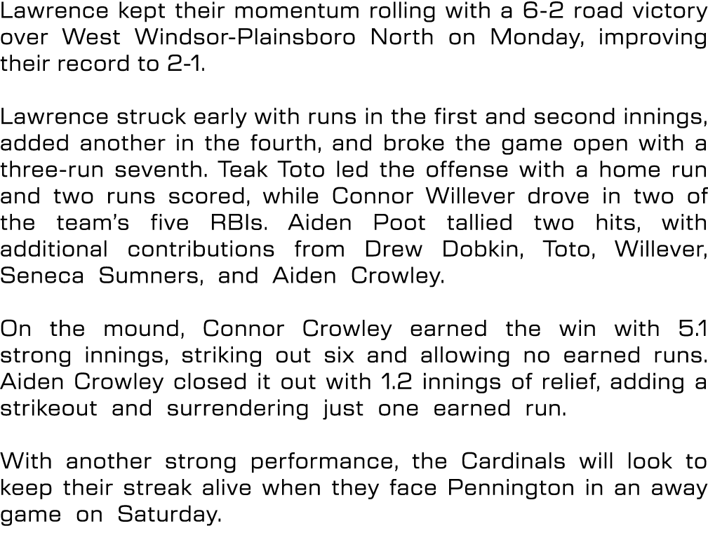 Lawrence kept their momentum rolling with a 6 2 road victory over West Windsor Plainsboro North on Monday, improving ...