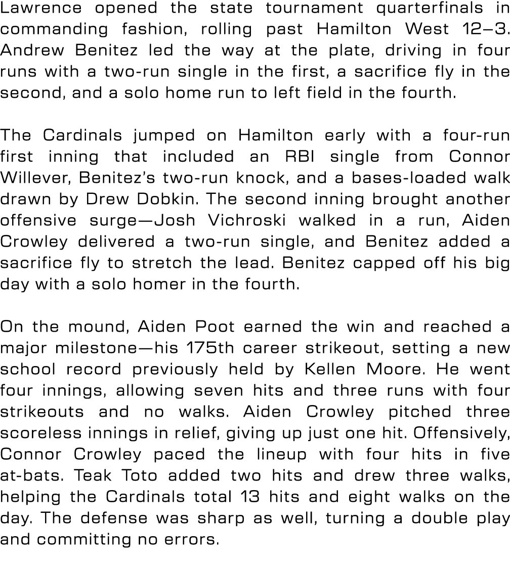 Lawrence opened the state tournament quarterfinals in commanding fashion, rolling past Hamilton West 12–3. Andrew Ben...