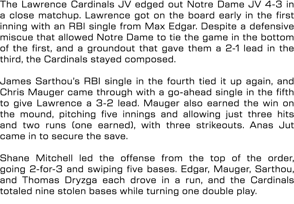 The Lawrence Cardinals JV edged out Notre Dame JV 4 3 in a close matchup. Lawrence got on the board early in the firs...