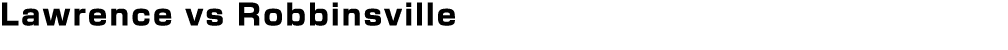Lawrence vs Robbinsville