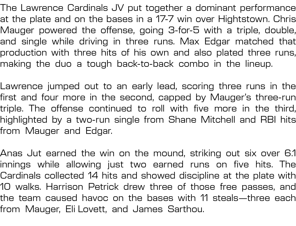 The Lawrence Cardinals JV put together a dominant performance at the plate and on the bases in a 17 7 win over Hights...