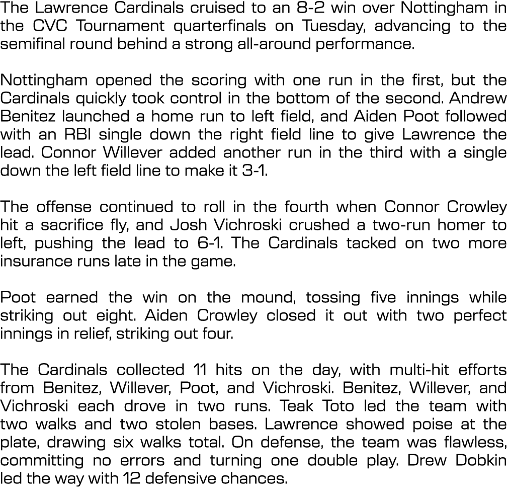 The Lawrence Cardinals cruised to an 8 2 win over Nottingham in the CVC Tournament quarterfinals on Tuesday, advancin...