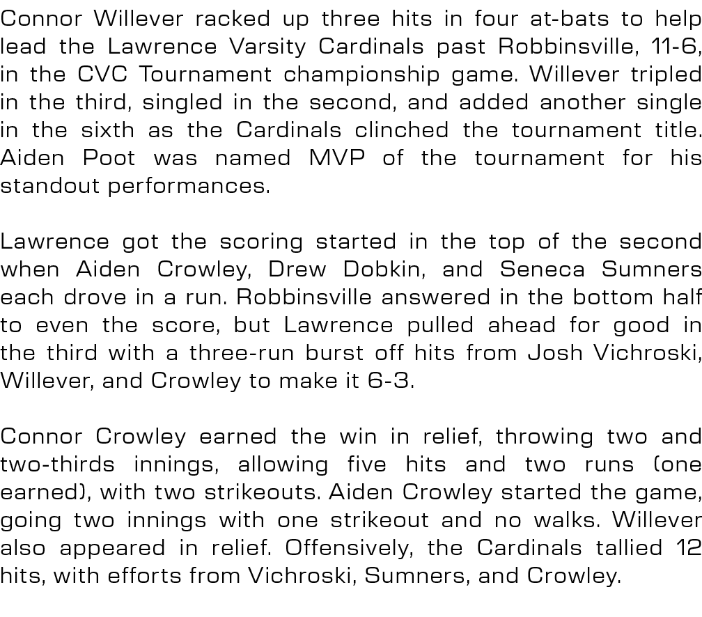 Connor Willever racked up three hits in four at bats to help lead the Lawrence Varsity Cardinals past Robbinsville, 1...