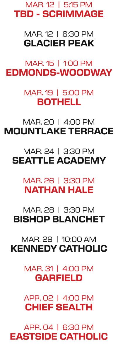 mar. 12 | 5:15 PM TBD Scrimmage mar. 12 | 6:30 PM Glacier Peak mar. 15 | 1:00 PM Edmonds woodway mar. 19 | 5:00 PM bo...