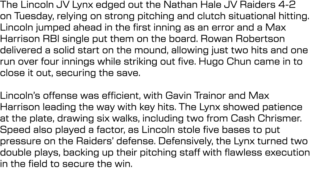 The Lincoln JV Lynx edged out the Nathan Hale JV Raiders 4 2 on Tuesday, relying on strong pitching and clutch situat...