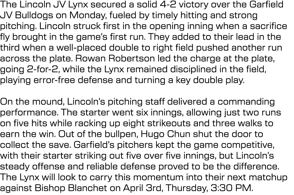 The Lincoln JV Lynx secured a solid 4 2 victory over the Garfield JV Bulldogs on Monday, fueled by timely hitting and...