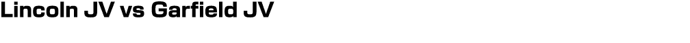 Lincoln JV vs Garfield JV