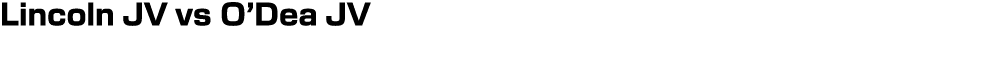 Lincoln JV vs O’Dea JV