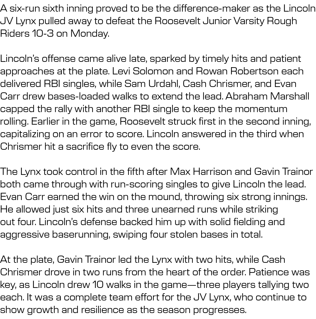 A six run sixth inning proved to be the difference maker as the Lincoln JV Lynx pulled away to defeat the Roosevelt J...