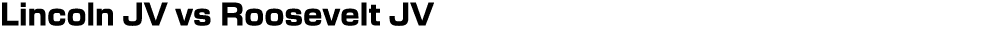 Lincoln JV vs Roosevelt JV