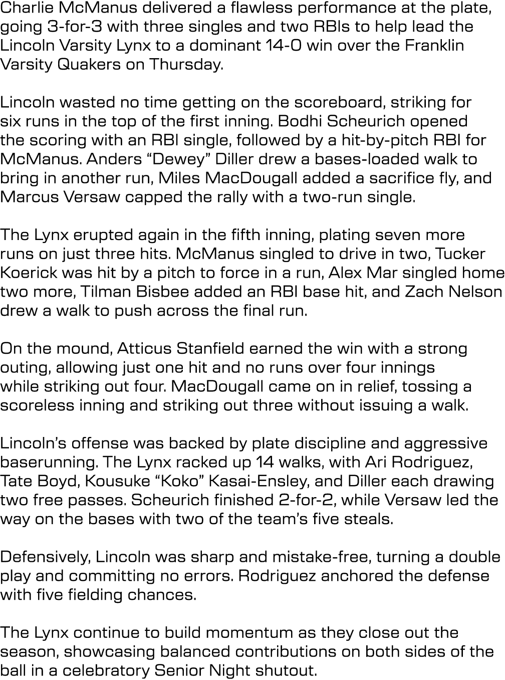 Charlie McManus delivered a flawless performance at the plate, going 3 for 3 with three singles and two RBIs to help ...