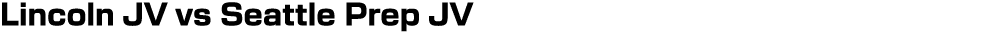 Lincoln JV vs Seattle Prep JV