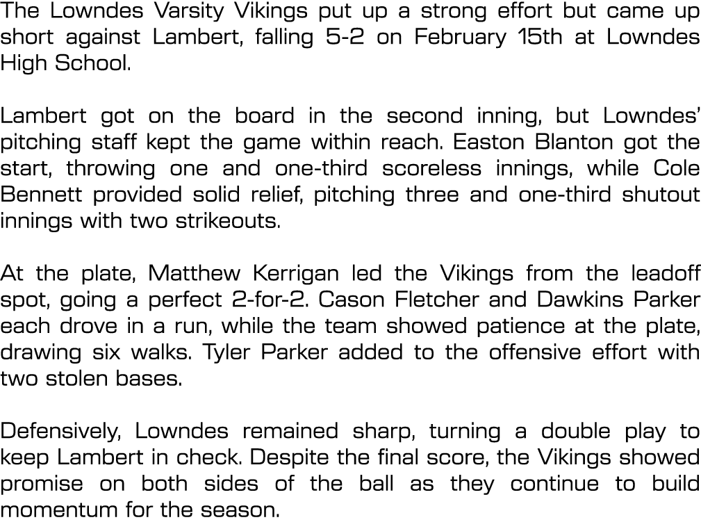 The Lowndes Varsity Vikings put up a strong effort but came up short against Lambert, falling 5 2 on February 15th at...