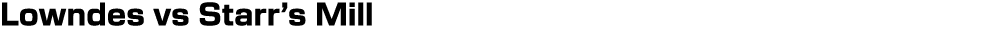 Lowndes vs Starr’s Mill