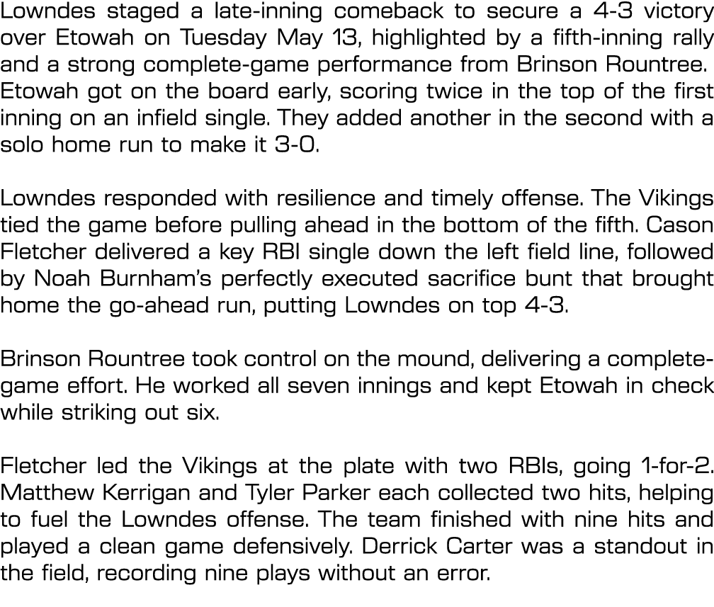 Lowndes staged a late inning comeback to secure a 4 3 victory over Etowah on Tuesday May 13, highlighted by a fifth i...